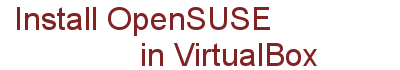Install OpenSUSE in VirtualBox
